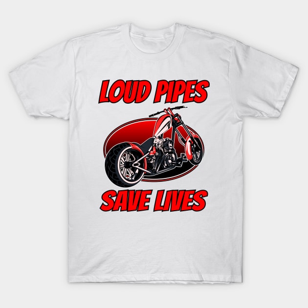 Loud pipe save lives, biker quotes, born to ride, badass bike, bike lover T-Shirt by Lekrock Shop